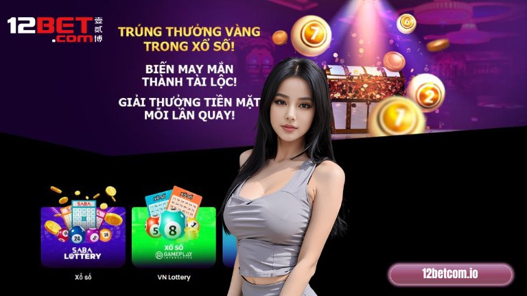 Xổ số 12Bet: Chọn lựa thú vị dành cho những ai thích những cơ hội trúng thưởng dễ dàng
